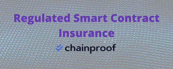 Chainproof Becomes the First Globally Regulated Smart Contract Insurance Provider