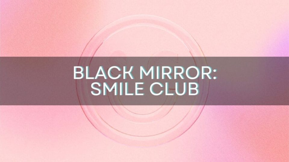 black mirror smile club