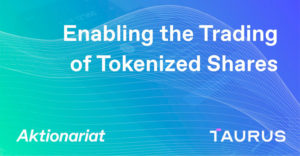 Taurus and Aktionariat Partner to Tokenize SME Shares