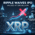 Ripple Waives IPO Despite $40 Billion Valuation
